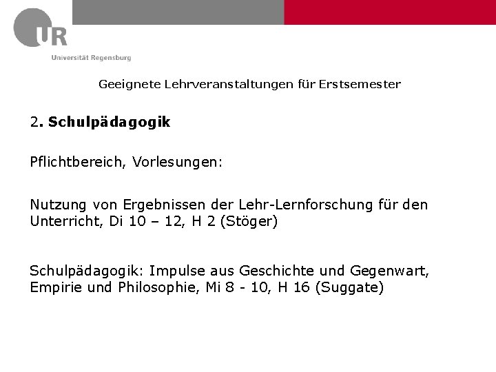 Geeignete Lehrveranstaltungen für Erstsemester 2. Schulpädagogik Pflichtbereich, Vorlesungen: Nutzung von Ergebnissen der Lehr-Lernforschung für