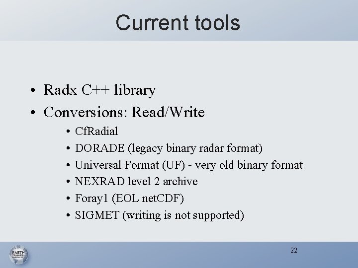 Current tools • Radx C++ library • Conversions: Read/Write • • • Cf. Radial