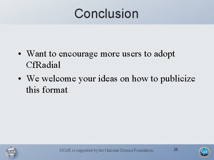 Conclusion • Want to encourage more users to adopt Cf. Radial • We welcome