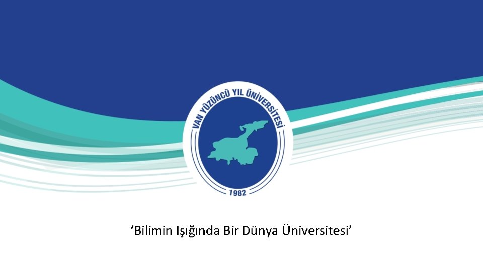 ‘Bilimin Işığında Bir Dünya Üniversitesi’ 
