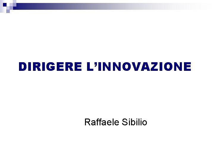 DIRIGERE L’INNOVAZIONE Raffaele Sibilio 