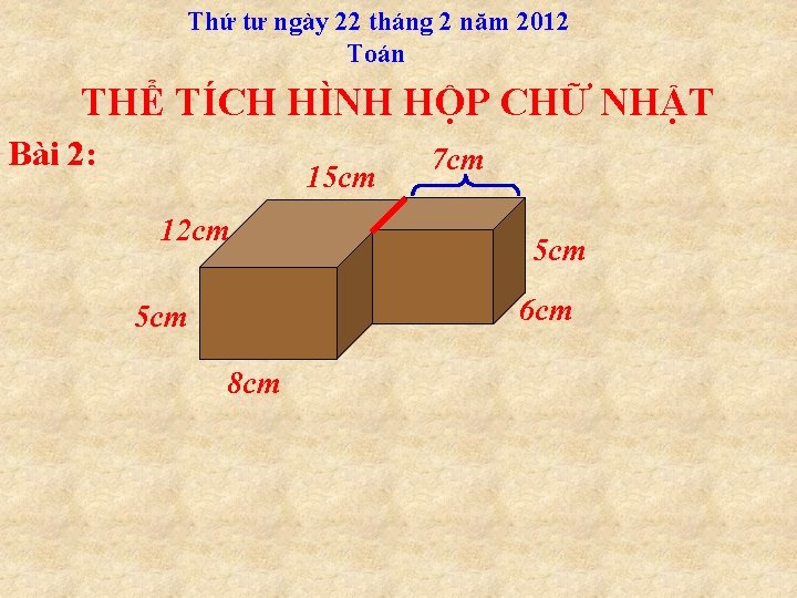 Thứ tư ngày 22 tháng 2 năm 2012 Toán THỂ TÍCH HÌNH HỘP CHỮ