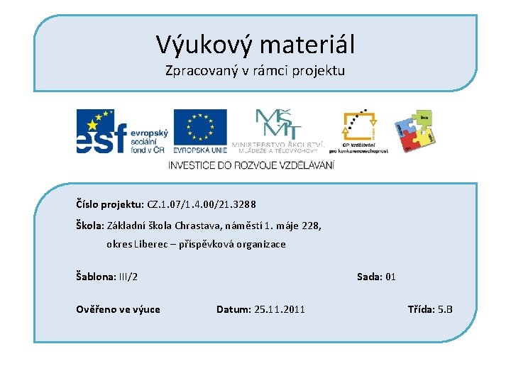 Výukový materiál Zpracovaný v rámci projektu Číslo projektu: CZ. 1. 07/1. 4. 00/21. 3288