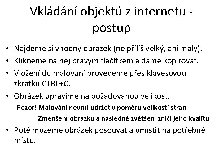 Vkládání objektů z internetu postup • Najdeme si vhodný obrázek (ne příliš velký, ani