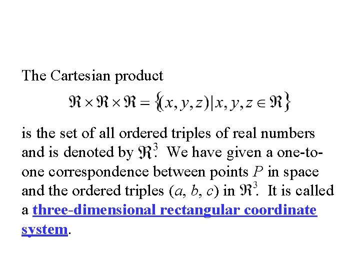 The Cartesian product is the set of all ordered triples of real numbers and