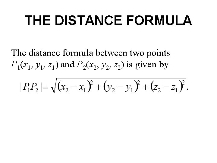 THE DISTANCE FORMULA The distance formula between two points P 1(x 1, y 1,