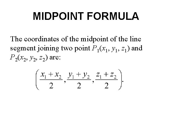 MIDPOINT FORMULA The coordinates of the midpoint of the line segment joining two point