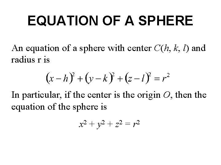 EQUATION OF A SPHERE An equation of a sphere with center C(h, k, l)