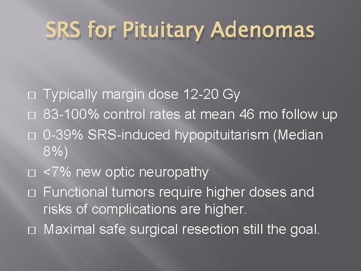 SRS for Pituitary Adenomas � � � Typically margin dose 12 -20 Gy 83