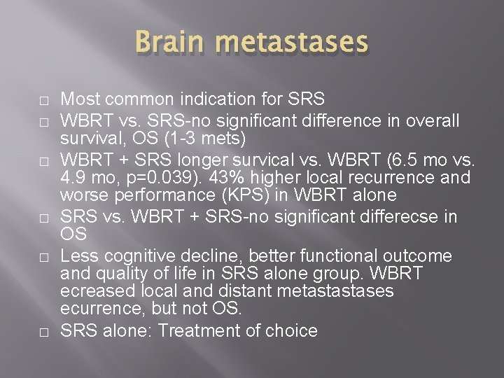 Brain metastases � � � Most common indication for SRS WBRT vs. SRS-no significant