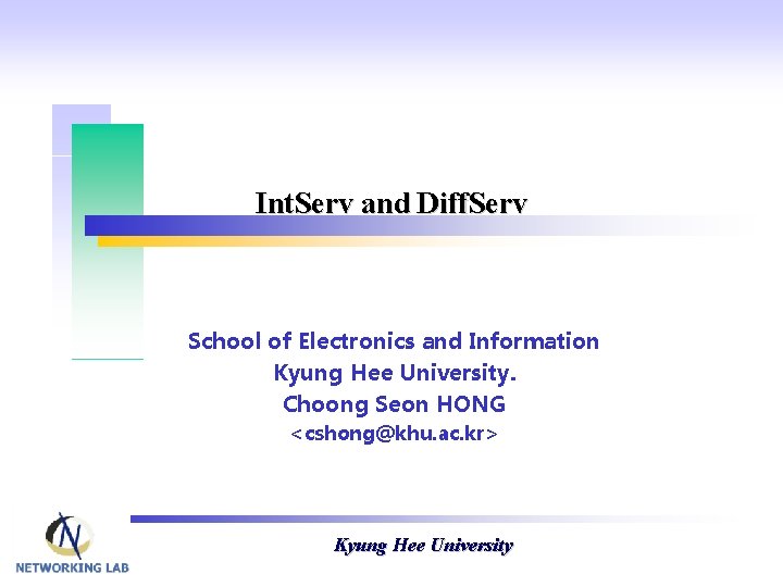 Int. Serv and Diff. Serv School of Electronics and Information Kyung Hee University. Choong