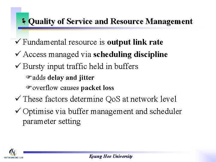 ëQuality of Service and Resource Management ü Fundamental resource is output link rate ü