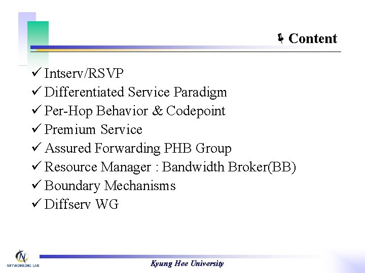 ëContent ü Intserv/RSVP ü Differentiated Service Paradigm ü Per-Hop Behavior & Codepoint ü Premium