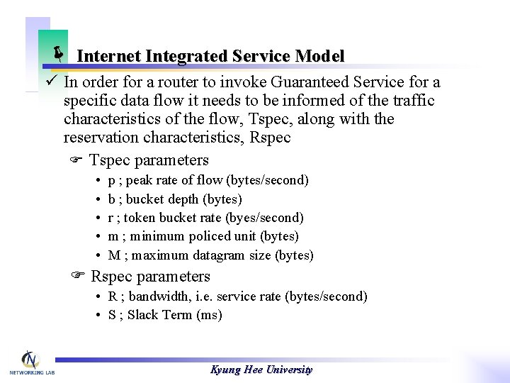 ë Internet Integrated Service Model ü In order for a router to invoke Guaranteed