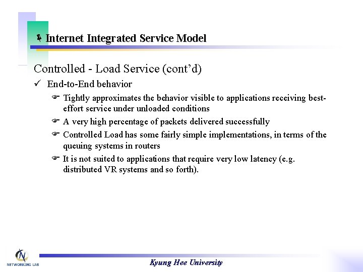 ëInternet Integrated Service Model Controlled - Load Service (cont’d) ü End-to-End behavior F Tightly