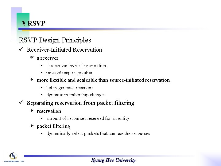 ëRSVP Design Principles ü Receiver-Initiated Reservation F a receiver • choose the level of