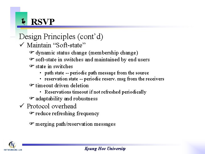 ë RSVP Design Principles (cont’d) ü Maintain “Soft-state” F dynamic status change (membership change)