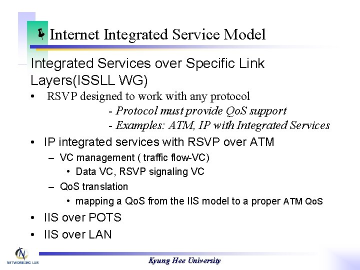 ëInternet Integrated Service Model Integrated Services over Specific Link Layers(ISSLL WG) • RSVP designed