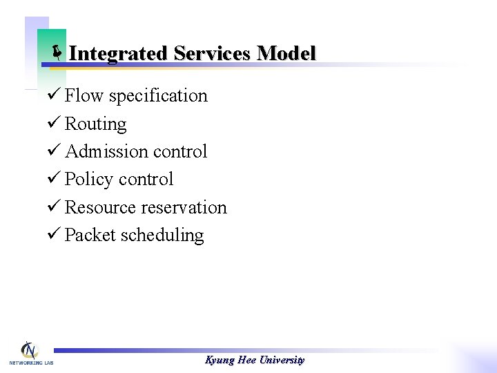 ëIntegrated Services Model ü Flow specification ü Routing ü Admission control ü Policy control