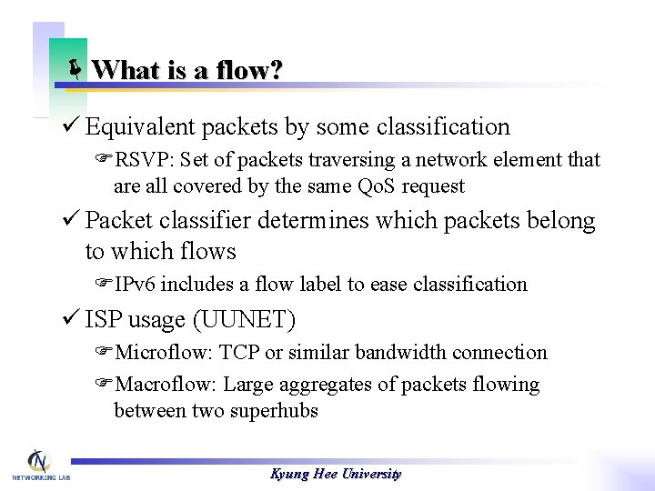 ëWhat is a flow? ü Equivalent packets by some classification FRSVP: Set of packets