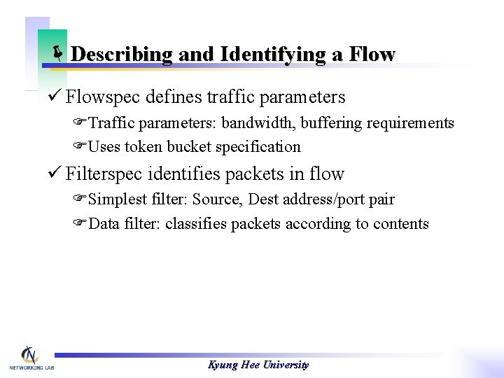 ëDescribing and Identifying a Flow ü Flowspec defines traffic parameters FTraffic parameters: bandwidth, buffering