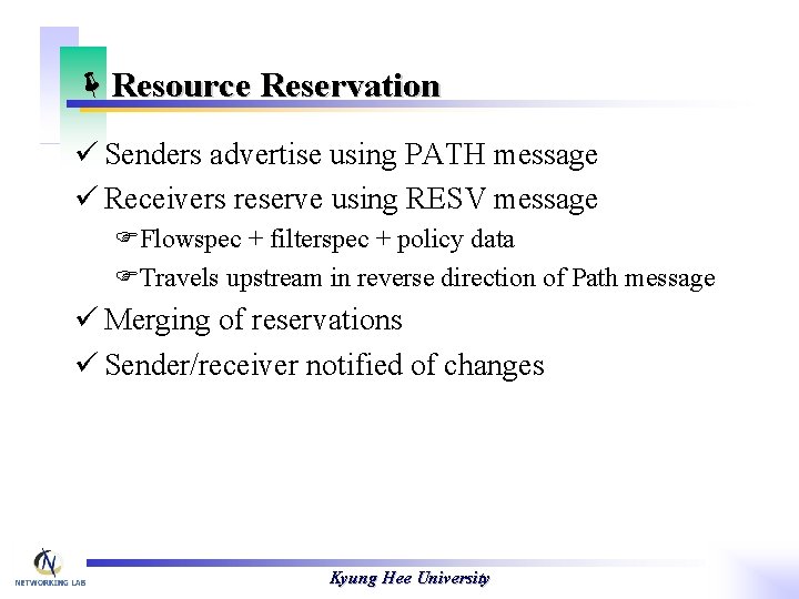 ëResource Reservation ü Senders advertise using PATH message ü Receivers reserve using RESV message