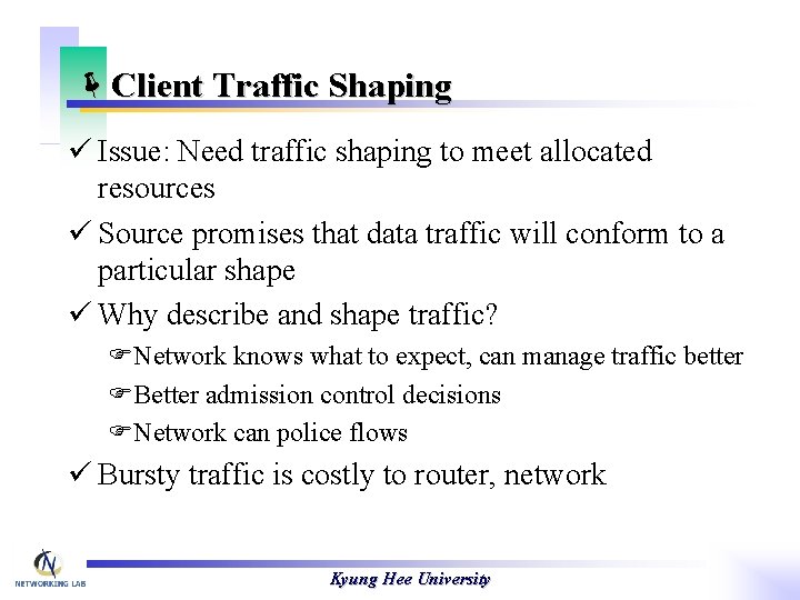 ëClient Traffic Shaping ü Issue: Need traffic shaping to meet allocated resources ü Source