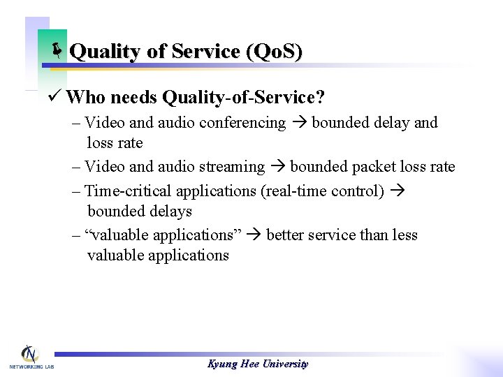 ëQuality of Service (Qo. S) ü Who needs Quality-of-Service? – Video and audio conferencing