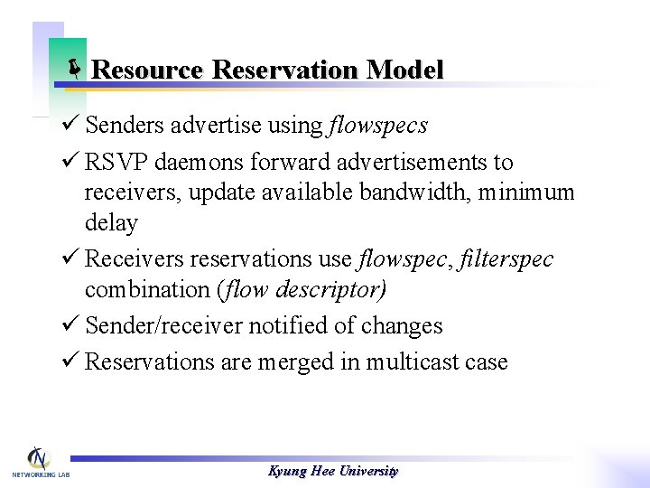 ëResource Reservation Model ü Senders advertise using flowspecs ü RSVP daemons forward advertisements to