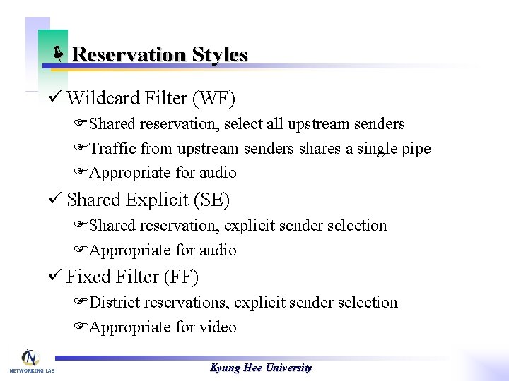 ëReservation Styles ü Wildcard Filter (WF) FShared reservation, select all upstream senders FTraffic from