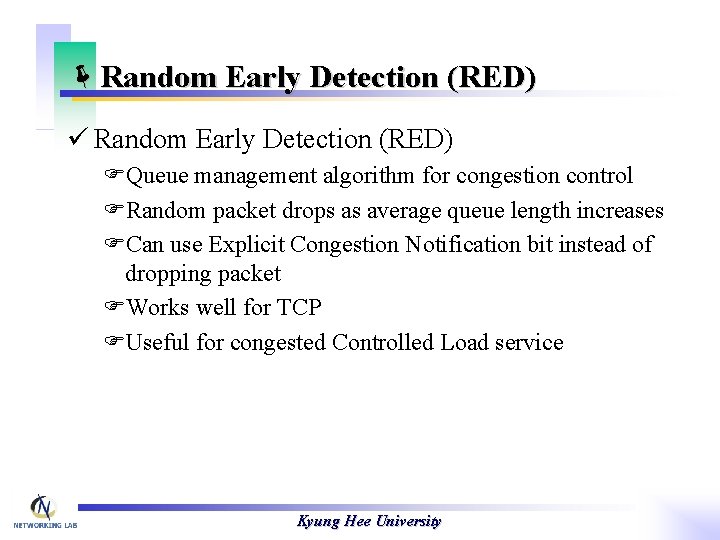 ëRandom Early Detection (RED) ü Random Early Detection (RED) FQueue management algorithm for congestion