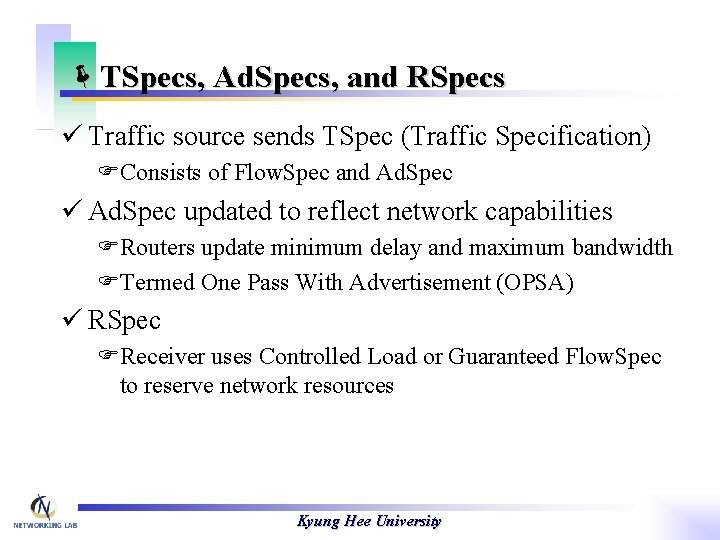 ëTSpecs, Ad. Specs, and RSpecs ü Traffic source sends TSpec (Traffic Specification) FConsists of