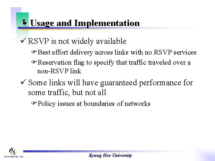 ëUsage and Implementation ü RSVP is not widely available FBest effort delivery across links