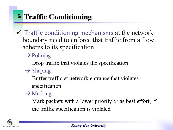 ëTraffic Conditioning ü Traffic conditioning mechanisms at the network boundary need to enforce that