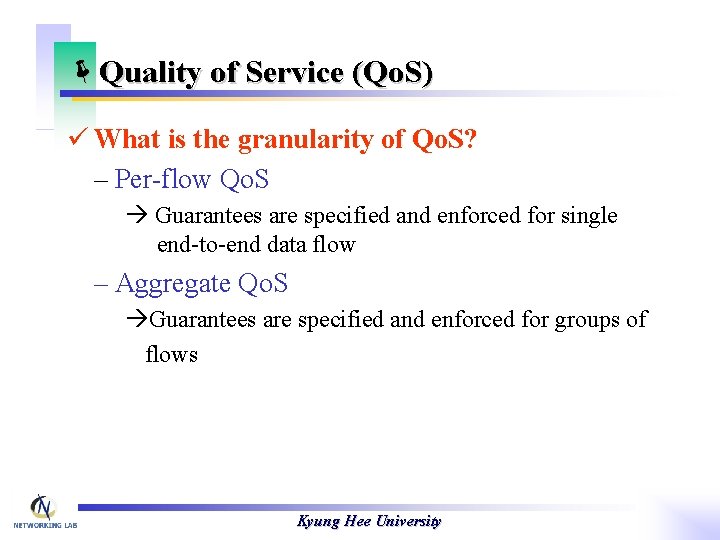 ëQuality of Service (Qo. S) ü What is the granularity of Qo. S? –
