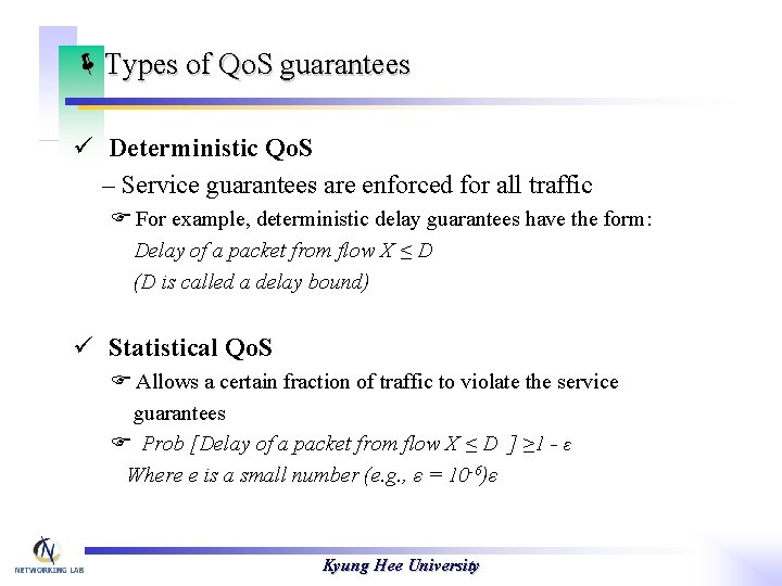 ëTypes of Qo. S guarantees ü Deterministic Qo. S – Service guarantees are enforced