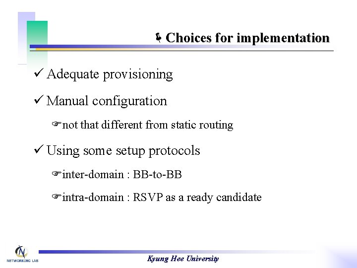 ëChoices for implementation ü Adequate provisioning ü Manual configuration Fnot that different from static