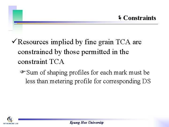 ëConstraints ü Resources implied by fine grain TCA are constrained by those permitted in