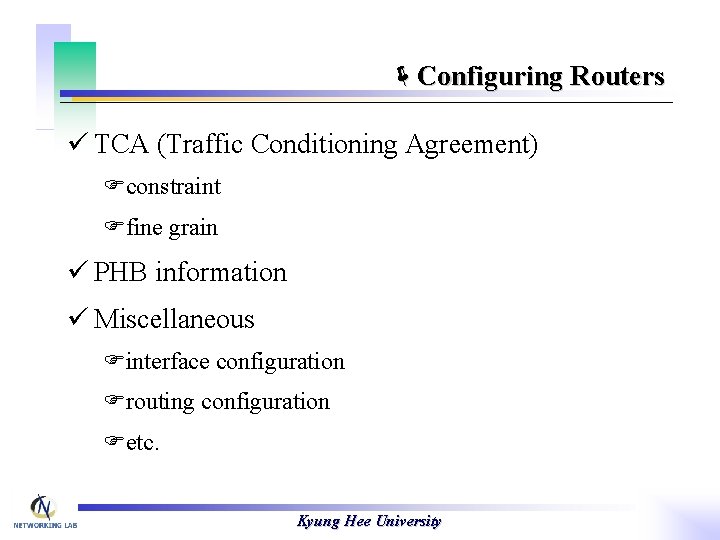 ëConfiguring Routers ü TCA (Traffic Conditioning Agreement) Fconstraint Ffine grain ü PHB information ü