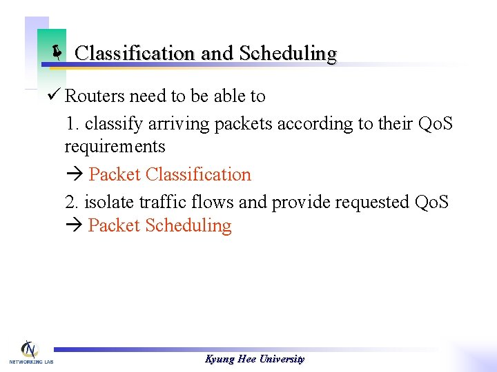 ë Classification and Scheduling ü Routers need to be able to 1. classify arriving