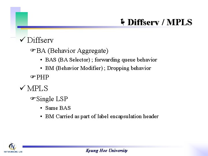 ëDiffserv / MPLS ü Diffserv FBA (Behavior Aggregate) • BAS (BA Selector) ; forwarding