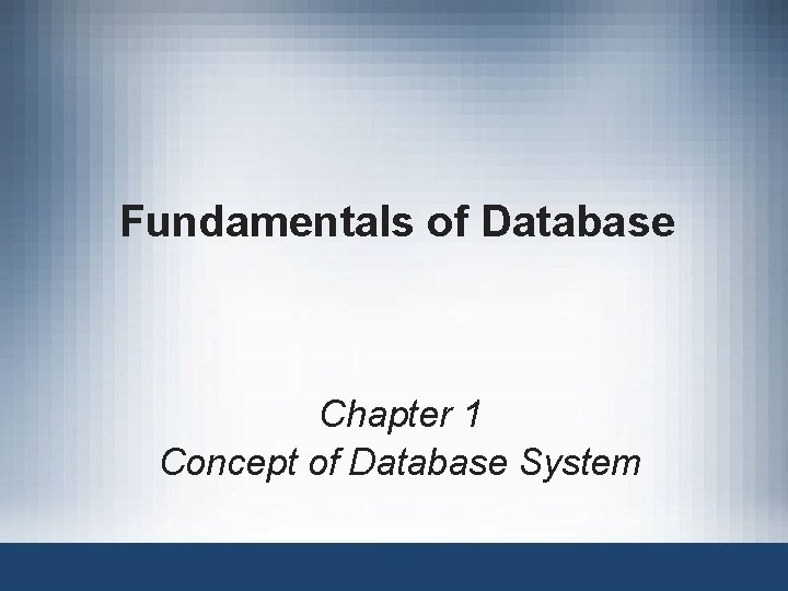 Fundamentals of Database Chapter 1 Concept of Database System 