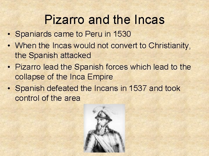 Pizarro and the Incas • Spaniards came to Peru in 1530 • When the
