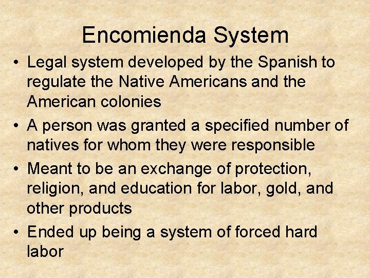 Encomienda System • Legal system developed by the Spanish to regulate the Native Americans