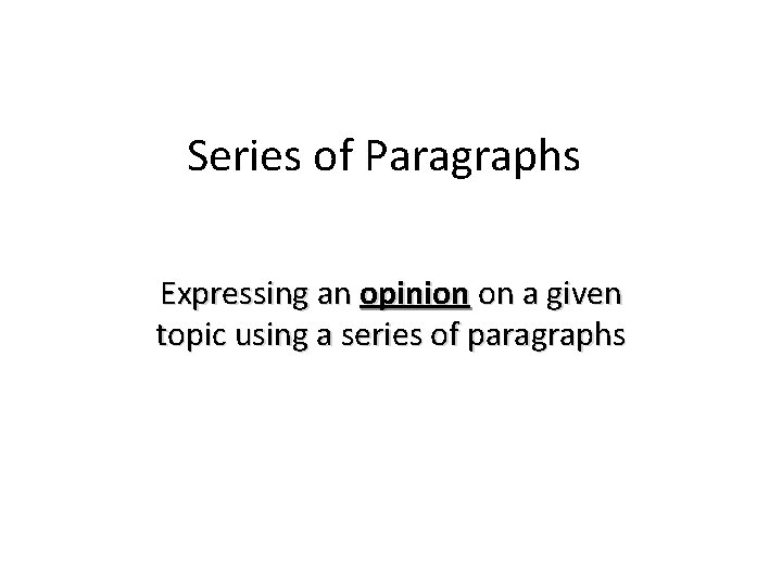 Series of Paragraphs Expressing an opinion on a given topic using a series of