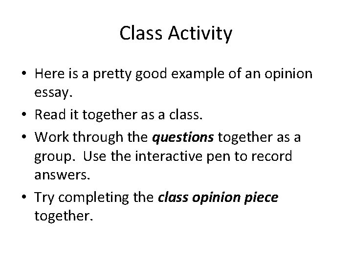 Class Activity • Here is a pretty good example of an opinion essay. •