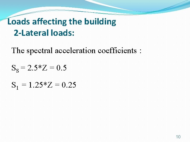 Loads affecting the building 2 -Lateral loads: The spectral acceleration coefficients : SS =