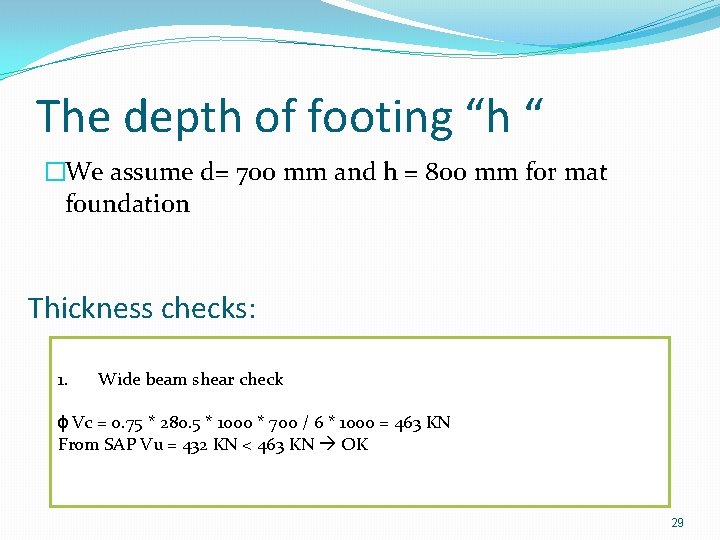 The depth of footing “h “ �We assume d= 700 mm and h =