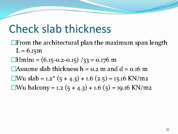 Check slab thickness �From the architectural plan the maximum span length L = 6.