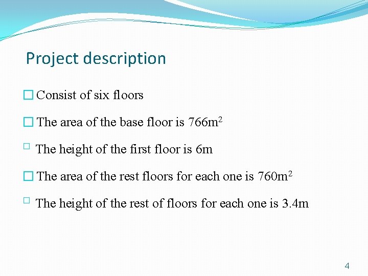 Project description � Consist of six floors � The area of the base floor